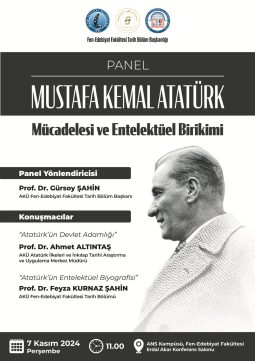 “Mustafa Kemal Atatürk: Mücadelesi ve Entelektüel Birikimi” Paneli