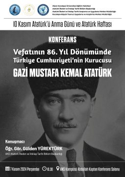 Türkiye Cumhuriyeti’nin Kurucusu Gazi Mustafa Kemal Atatürk” Konferansı