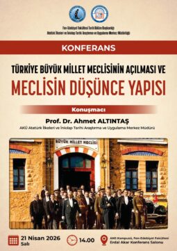 “Türkiye Büyük Millet Meclisinin Açılması ve Meclisin Düşünce Yapısı” Konferansı