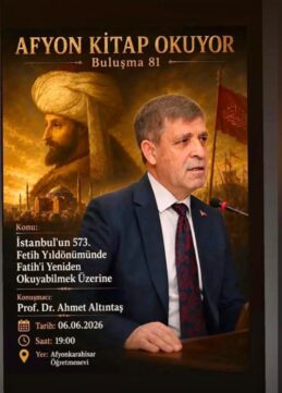 “İstanbul’un 573. Fetih Yıldönümünde Fatih’i Yeniden Okuyabilmek” Konferansı
